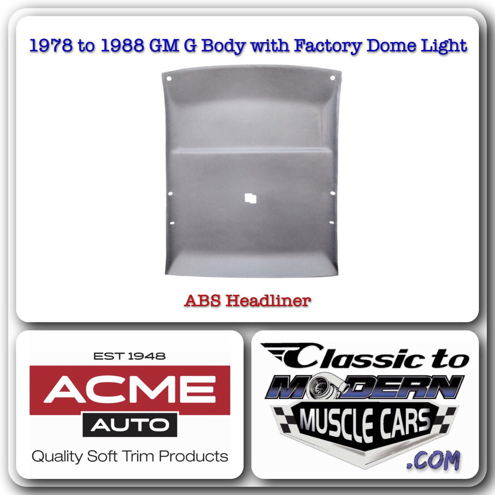 78-88 GM G Body Hardtop w/ DOME Light – ABS Headliner